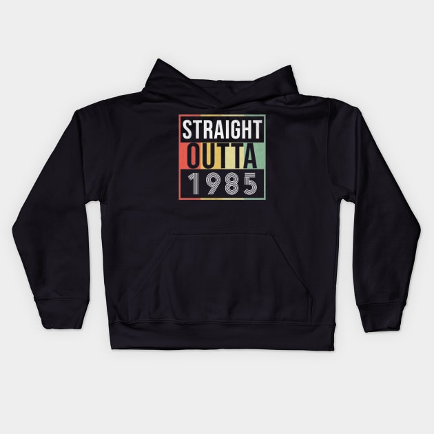 Straight Outta 1985 - Born In 1985 Kids Hoodie by giftideas